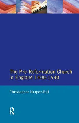 Pre-Reformation Church in England 1400-1530 - 2nd Edition