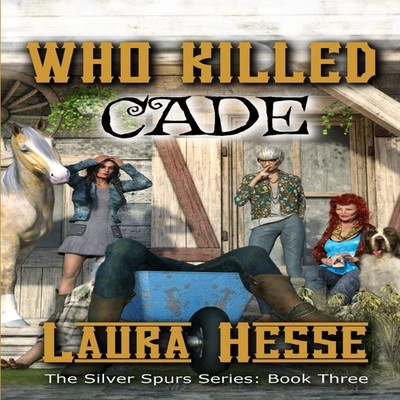 Who Killed Cade The Silver Spur Series Book Three Laura Hesse Pap