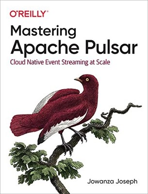 Mastering Apache Pulsar: Cloud Nati..., Joseph, Jowanza
