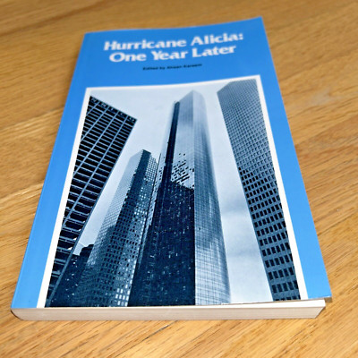 1984 HURRICANE ALICIA: ONE YEAR LATER by Ahsan Kareem GALVESTON / HOUSTON