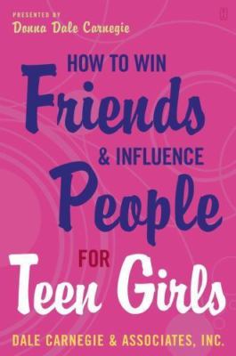 How to Win Friends and Influence People for Teen Girls by Carnegie, Donna Dale