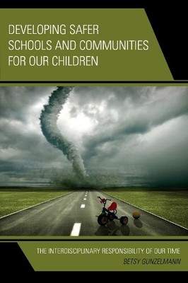 Betsy Gunzelman Developing Safer Schools and Communities  (Hardback) (UK IMPORT)