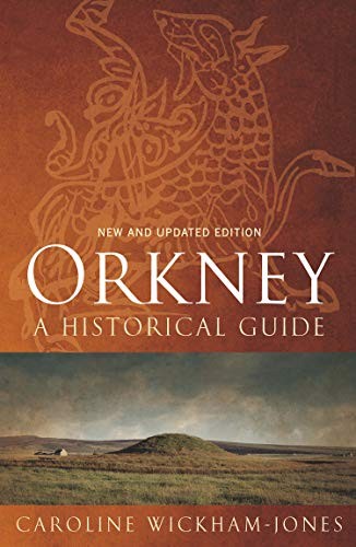 Orkney: A Historical Guide,Caroline Wickham-Jones- 9781780272641