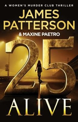 25 Alive : A Women's Murder Club Thriller Maxine, Patterson, Jame