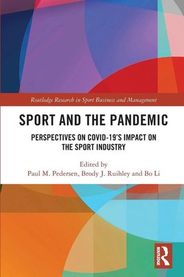Sport and the Pandemic Perspectives on Covid-19's Impact on the Sport Industry