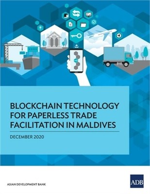 Blockchain Technology for Paperless Trade Facilitation in Maldives (Paperback or