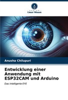 Anusha Chilupuri | Entwicklung Einer Anwendung Mit ESP32CAM Und Arduino | Buch
