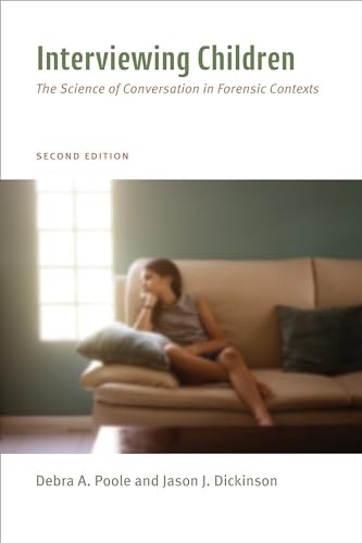Interviewing Children: The Science of Conversat. Poole, Dickinson**