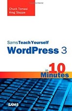 Sams Teach Yourself WordPress 3 in 10 Minutes Chuck, Steppe, Kreg