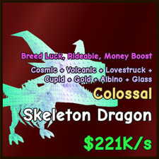 CATCH AND TAME- SKELETON DRAGON - COLOSSAL - 221K PER SECOND