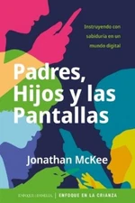 Jonathan McKee Padres, Hijos Y Las Pantallas (Paperback)