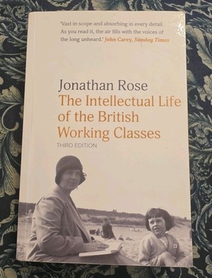 The Intellectual Life of the British Working Class, Rose 9780300257847 New..