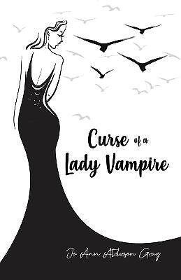 Curse of a Lady Vampire: 2nd Edition By Jo Ann Atcheson Gray - New Copy - 979...
