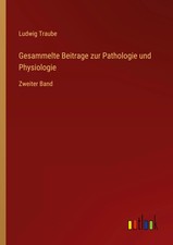 Ludwig Traube | Gesammelte Beitrage zur Patho...