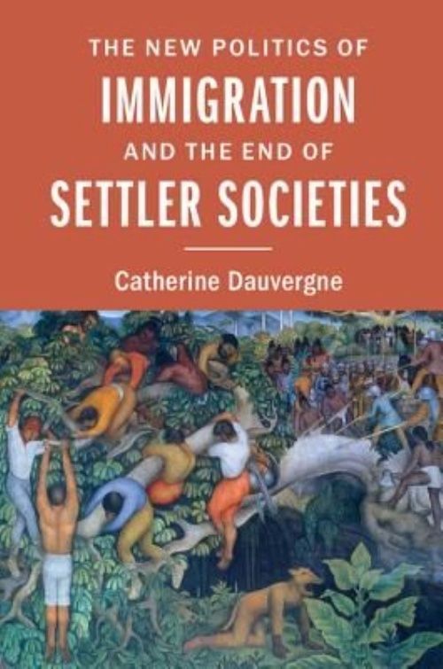The New Politics of Immigration and the End of Settler Societies Dauvergne