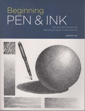 DESARAE LEE Beginning Pen & Ink: Tips and Techniques for Learning to Draw in Pen