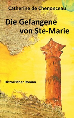 Catherine De Chenonceau | Die Gefangene von Ste-Marie | Taschenbuch | Deutsch