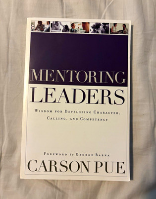 Carson Pue Mentoring Leaders Wisdom for Developing Character & Competency PB
