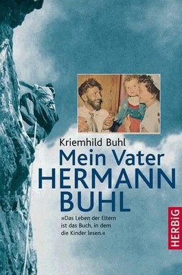 Mein Vater Hermann Buhl: ''Das Leben Buch F. A. Herbig Verlagsbuchhandlung GmbH