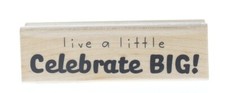 Hampton Art Live a Little Celebrate Big Wooden Rubber Stamp