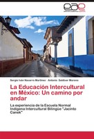 Sergio IváN Navarro MartíNez (U. A.) | La EducacióN Intercultural En MéXico:...