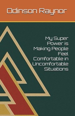 My Super Power is Making People Feel Comfortable in Uncomfortable Situations