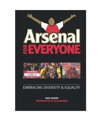Arsenal For Everyone: Embracing Diversity & Equality, Seager, Dave