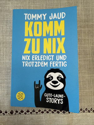 Komm zu nix   Nix erledigt und trotzdem fertig: Gute-Laune-Storys Tommy Jaud