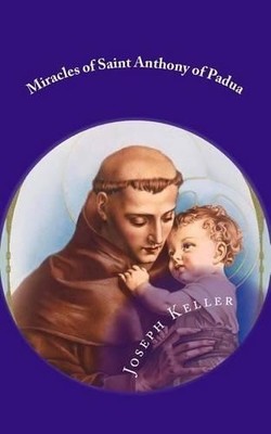 Joseph a Keller Miracles of Saint Anthony of Padua (Taschenbuch) (US IMPORT)