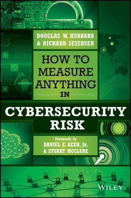 How to Measure Anything in Cybersecurity Risk by Seiersen and Hubbard