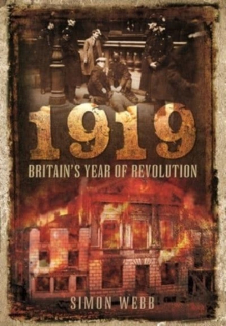 1919: Britain's Year of Revolution by Webb, Simon (Paperback Book)