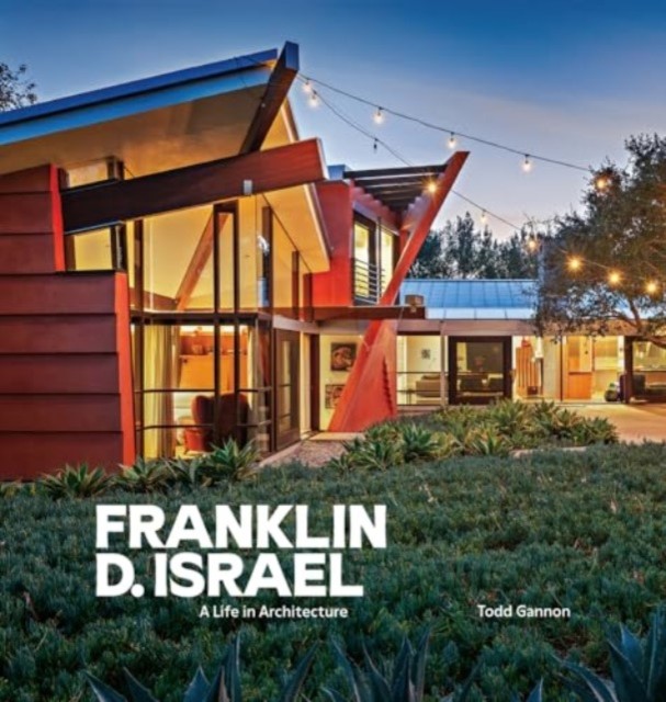 Franklin D. Israel: A Life in Architecture by Todd Gannon NEW - Image 2