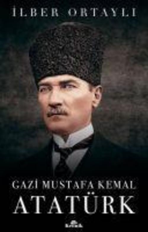 Thumbnail - Gazi Mustafa Kemal Atatürk Ilber Ortayli