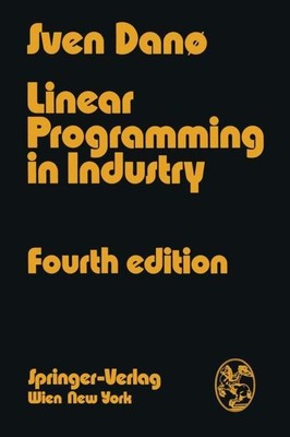 Linear Programming in Industry Theory and Applications An Introduction Sven Dano