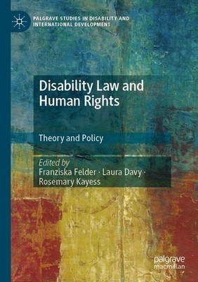 Disability Law and Human Rights Franziska Felder