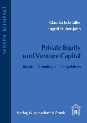Private Equity und Venture Capital. Claudia Huber-Jahn Eckstaller