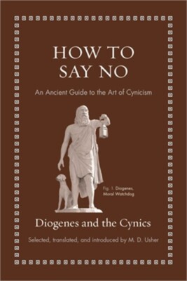 How to Say No: An Ancient Guide to the Art of Cynicism (Hardback or Cased Book)