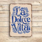 Aluminum La Dolce Vita Vintage Aluminum Tin Metal Signs Home Décor 8x12