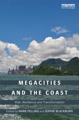 Megacities and the Coast : Risk, Resilience and Transformation, Paperback by ...