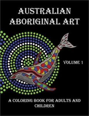 Australian Aboriginal Art: A Coloring Book for Adults and Children (Paperback or
