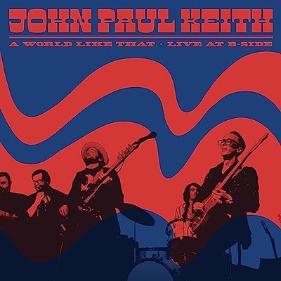 JOHN PAUL KEITH - A WORLD LIKE THAT - LIVE AT B-SIDE - Vinyl Record V - D1398z