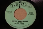 THE ROACHES, CROSSWAY LABEL #447 RARE 45 RECORD (BEATLES)