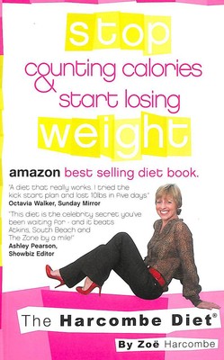 The Harcombe Diet: Stop Counting Calories & Start Losing Weight: Stop Counting..