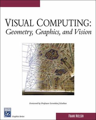 Visual Computing: Geometry, Graphics, and Vision (Graphics Series)