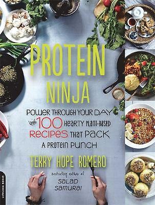 Protein Ninja: Power through Your Day with 100 Hearty Plant-Based Recipes that P