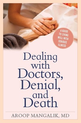 Aroop Mangalik Dealing with Doctors, Denial, and Death (Paperback) (UK IMPORT)
