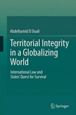Territorial Integrity in a Globalizing World: International Law and States' Ques