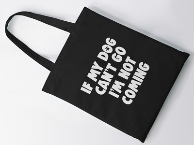 If My Dog Can't Go I'm Not Coming #2 Tote Bag Shopping Grocery Reusable Canvas