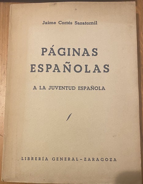 PAGINAS ESPAÑOLAS A LA JUVENTUD ESPAÑOLA-JAIME CORTES SAZATORNIL 1941 Libro