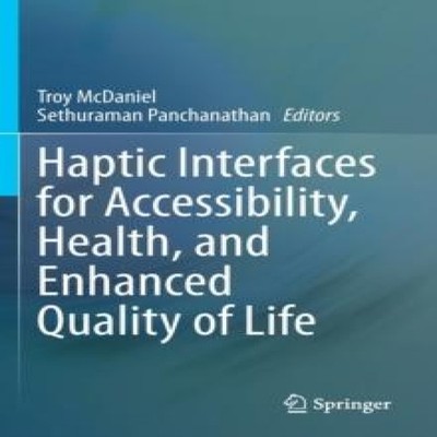 Haptic Interfaces for Accessibility Health and Enhanced Quality o